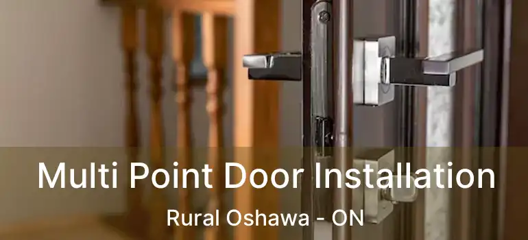  Multi Point Door Installation Rural Oshawa - ON