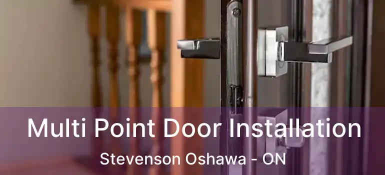  Multi Point Door Installation Stevenson Oshawa - ON