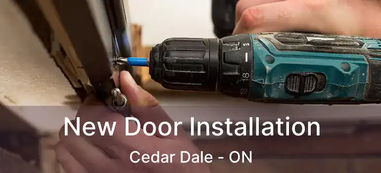  New Door Installation Cedar Dale - ON