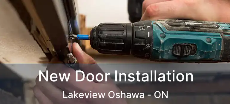  New Door Installation Lakeview Oshawa - ON