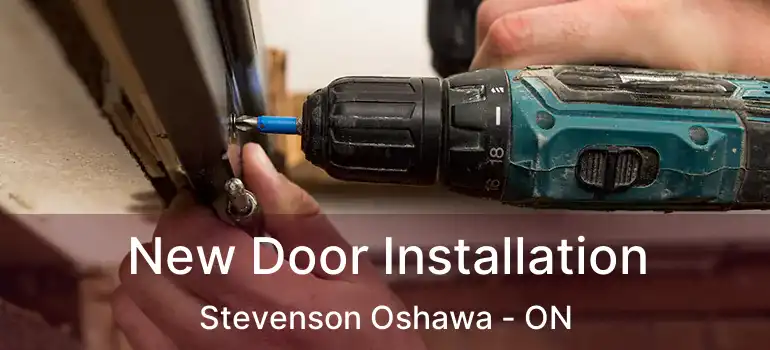  New Door Installation Stevenson Oshawa - ON