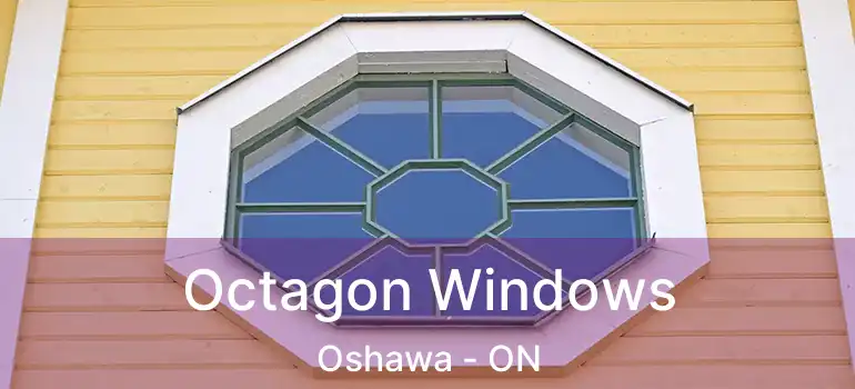  Octagon Windows Oshawa - ON