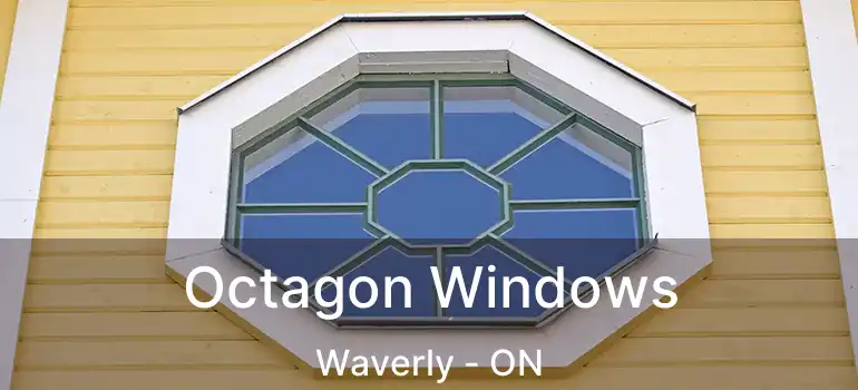  Octagon Windows Waverly - ON