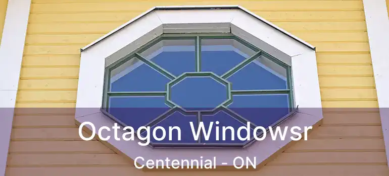  Octagon Windowsr Centennial - ON