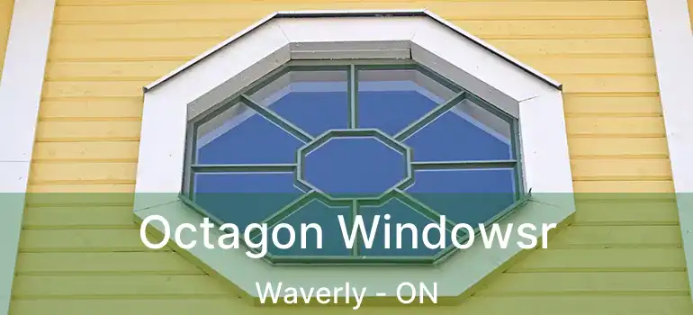  Octagon Windowsr Waverly - ON