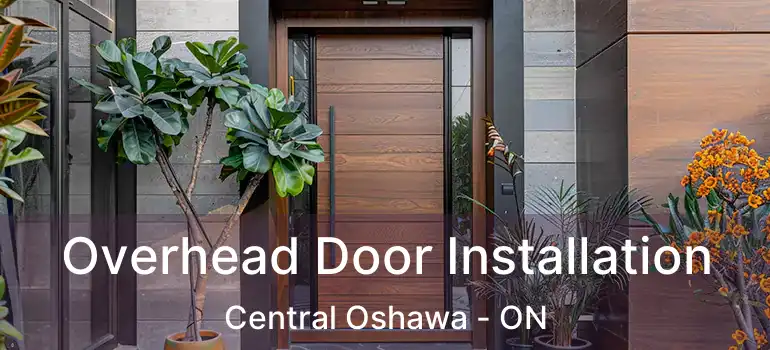  Overhead Door Installation Central Oshawa - ON