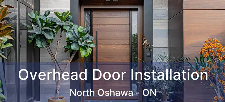  Overhead Door Installation North Oshawa - ON