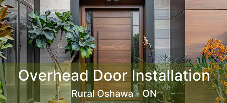  Overhead Door Installation Rural Oshawa - ON