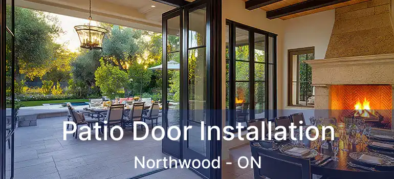  Patio Door Installation Northwood - ON