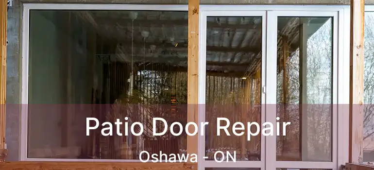  Patio Door Repair Oshawa - ON