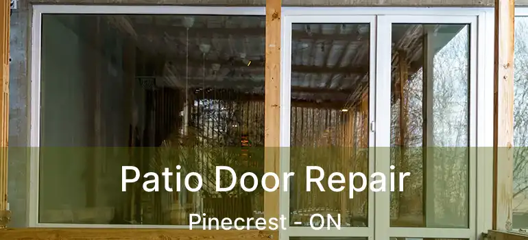  Patio Door Repair Pinecrest - ON