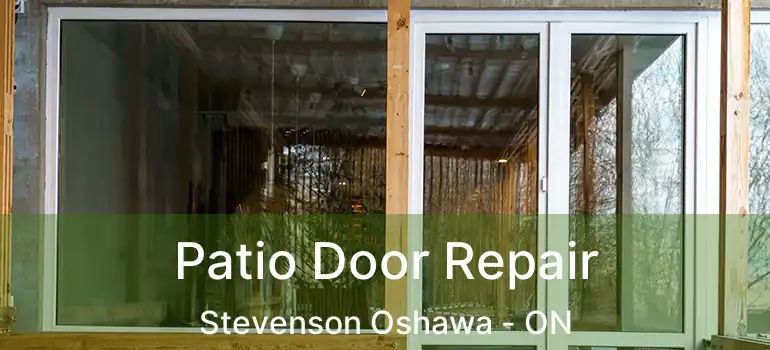  Patio Door Repair Stevenson Oshawa - ON