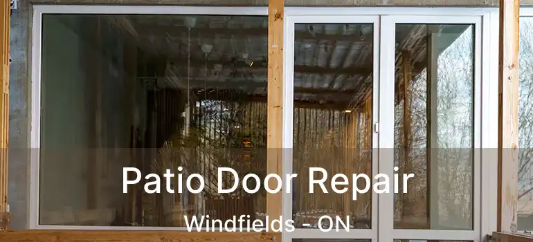  Patio Door Repair Windfields - ON