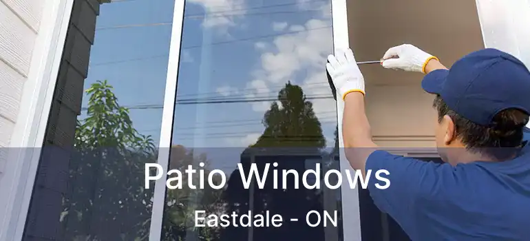  Patio Windows Eastdale - ON