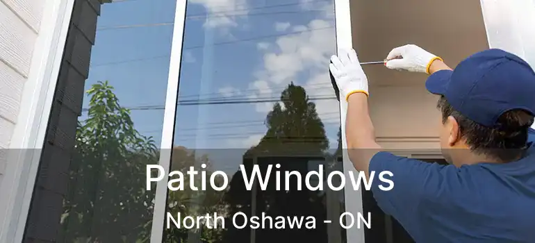  Patio Windows North Oshawa - ON