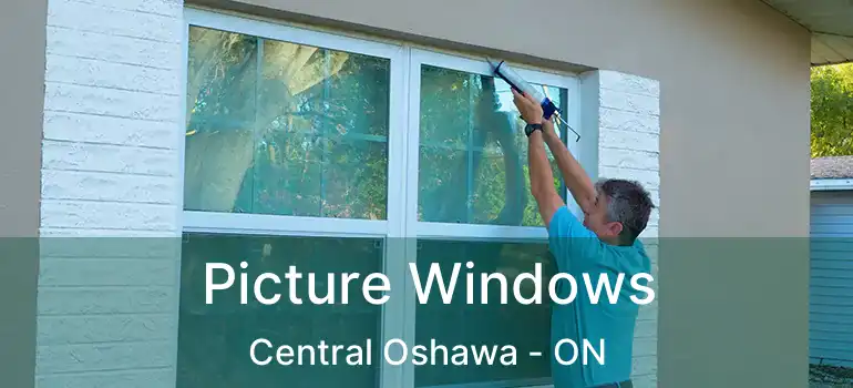  Picture Windows Central Oshawa - ON