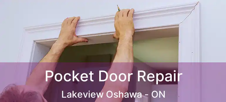  Pocket Door Repair Lakeview Oshawa - ON