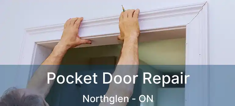  Pocket Door Repair Northglen - ON