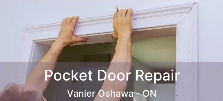  Pocket Door Repair Vanier Oshawa - ON