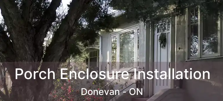  Porch Enclosure Installation Donevan - ON