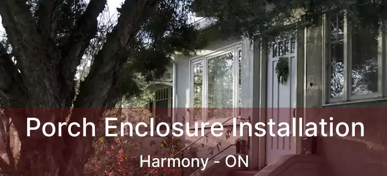  Porch Enclosure Installation Harmony - ON