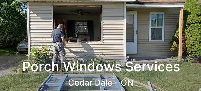  Porch Windows Services Cedar Dale - ON