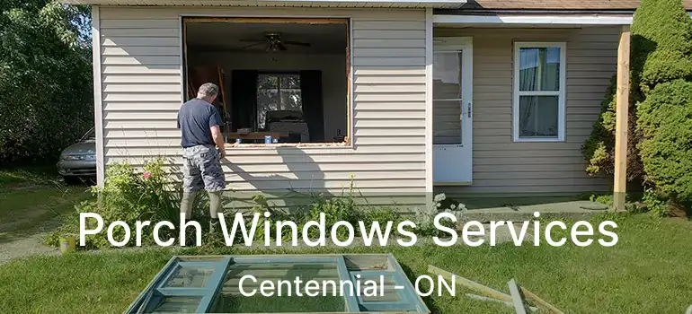  Porch Windows Services Centennial - ON