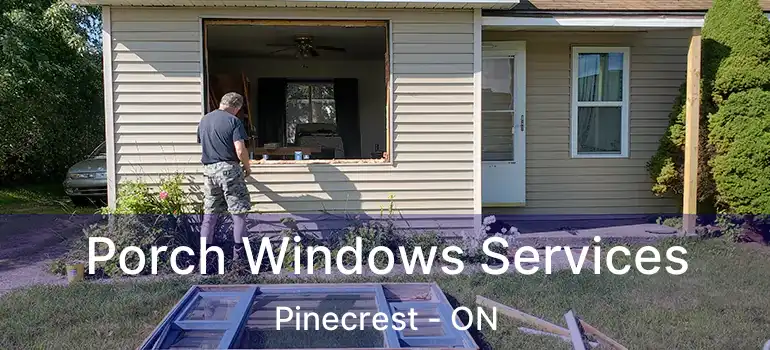  Porch Windows Services Pinecrest - ON