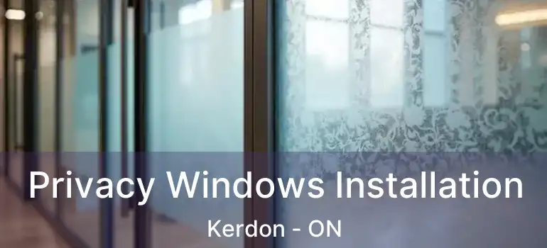  Privacy Windows Installation Kerdon - ON