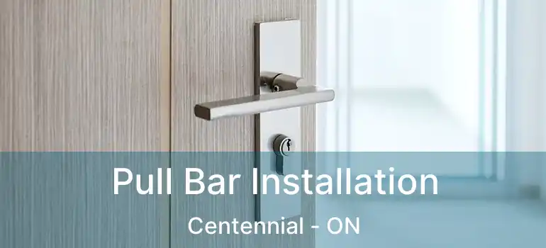  Pull Bar Installation Centennial - ON