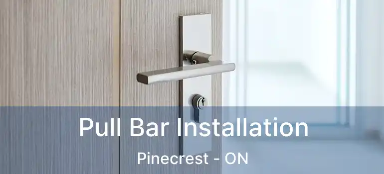  Pull Bar Installation Pinecrest - ON