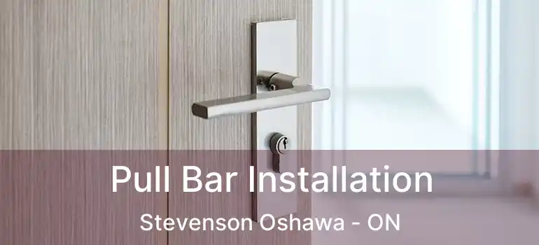  Pull Bar Installation Stevenson Oshawa - ON