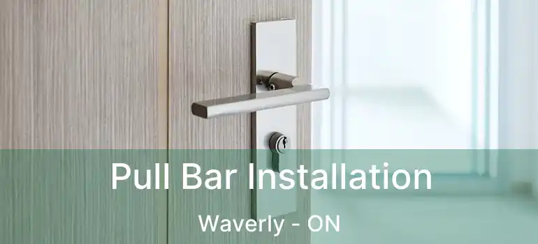  Pull Bar Installation Waverly - ON