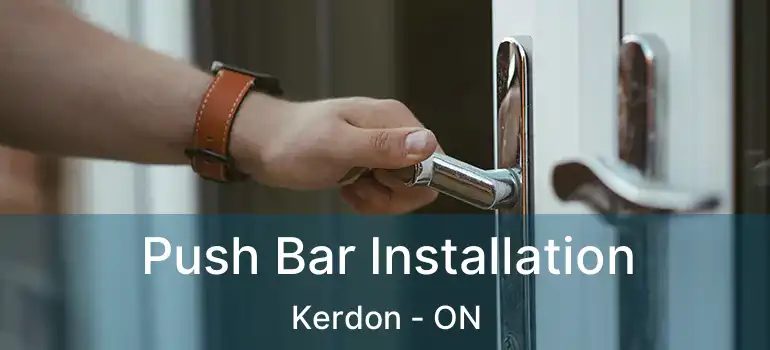  Push Bar Installation Kerdon - ON