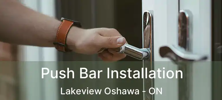  Push Bar Installation Lakeview Oshawa - ON