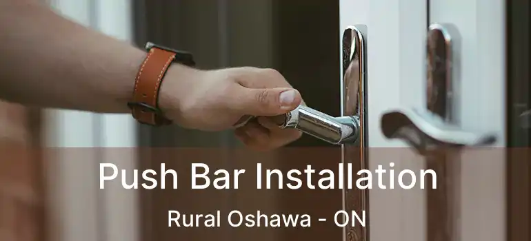  Push Bar Installation Rural Oshawa - ON