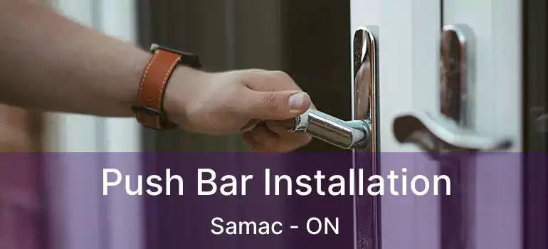  Push Bar Installation Samac - ON