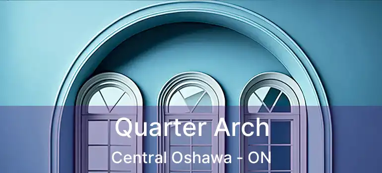  Quarter Arch Central Oshawa - ON