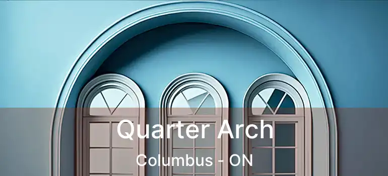  Quarter Arch Columbus - ON