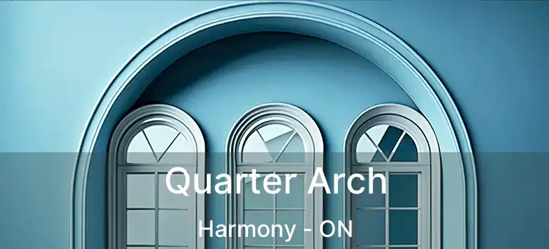  Quarter Arch Harmony - ON