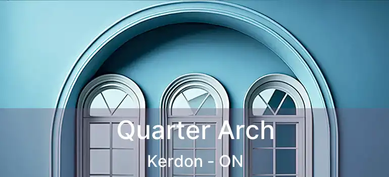  Quarter Arch Kerdon - ON