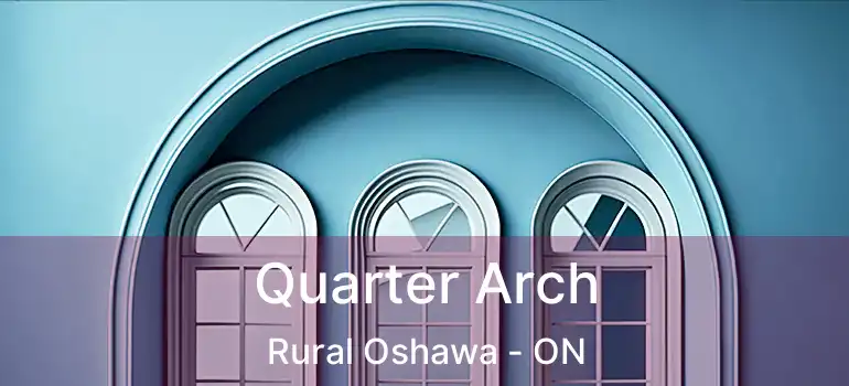  Quarter Arch Rural Oshawa - ON