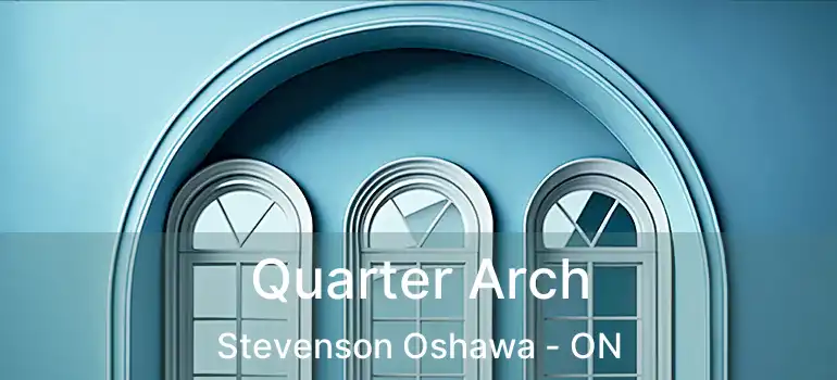  Quarter Arch Stevenson Oshawa - ON