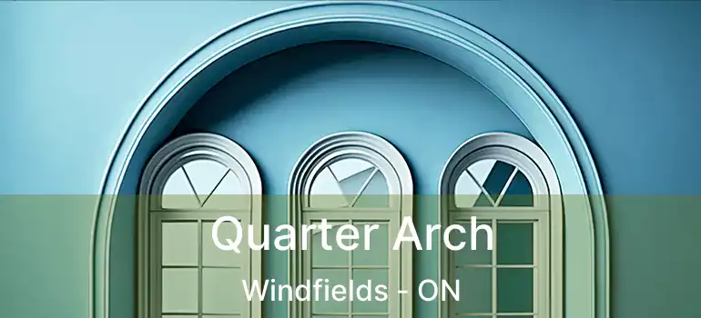  Quarter Arch Windfields - ON