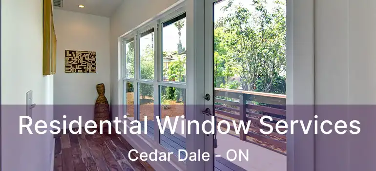  Residential Window Services Cedar Dale - ON