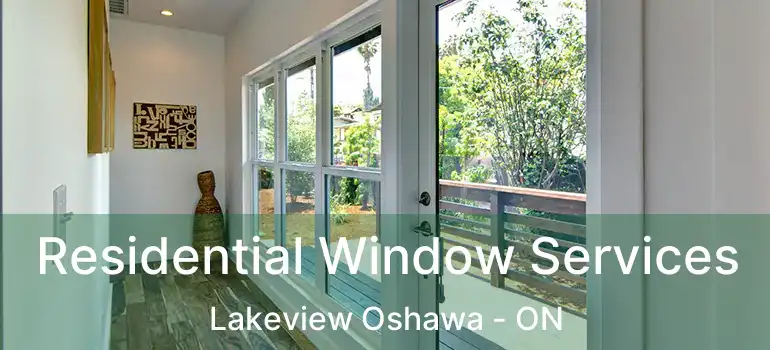  Residential Window Services Lakeview Oshawa - ON