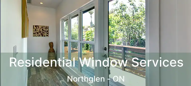  Residential Window Services Northglen - ON