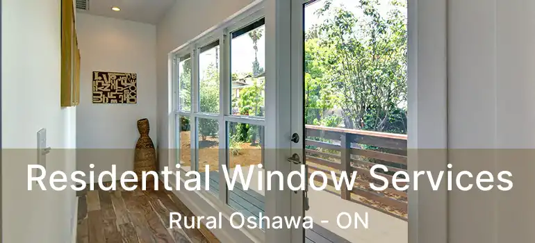  Residential Window Services Rural Oshawa - ON