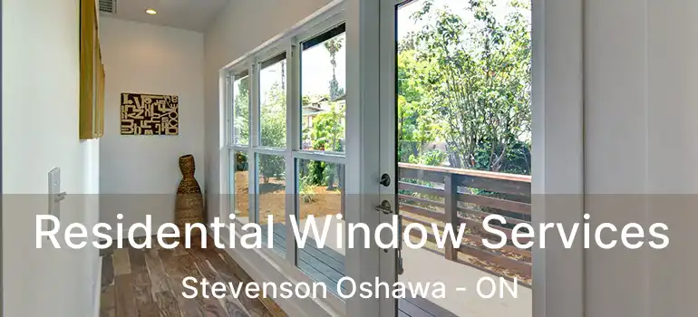  Residential Window Services Stevenson Oshawa - ON