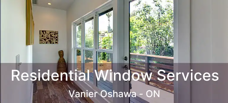  Residential Window Services Vanier Oshawa - ON